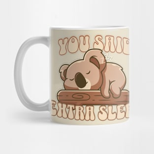 You Said Extra Sleep Lazy Sloth Mug